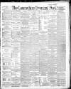Lancashire Evening Post Thursday 13 February 1890 Page 1