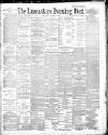 Lancashire Evening Post Saturday 15 February 1890 Page 1
