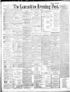 Lancashire Evening Post Monday 17 February 1890 Page 1