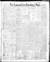 Lancashire Evening Post Tuesday 18 February 1890 Page 1