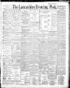 Lancashire Evening Post Friday 21 February 1890 Page 1