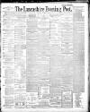 Lancashire Evening Post Monday 03 March 1890 Page 1