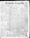 Lancashire Evening Post Friday 07 March 1890 Page 1