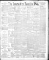 Lancashire Evening Post Saturday 08 March 1890 Page 1