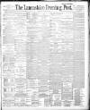 Lancashire Evening Post Monday 10 March 1890 Page 1