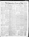 Lancashire Evening Post Friday 11 April 1890 Page 1