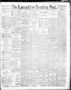 Lancashire Evening Post Saturday 12 April 1890 Page 1