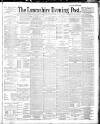 Lancashire Evening Post Thursday 01 May 1890 Page 1
