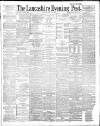 Lancashire Evening Post Saturday 24 May 1890 Page 1