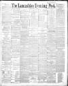 Lancashire Evening Post Friday 30 May 1890 Page 1