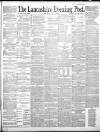 Lancashire Evening Post Tuesday 01 July 1890 Page 1