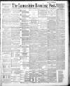 Lancashire Evening Post Friday 01 August 1890 Page 1