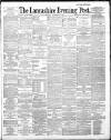Lancashire Evening Post Saturday 29 November 1890 Page 1
