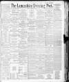Lancashire Evening Post Tuesday 06 January 1891 Page 1