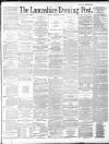 Lancashire Evening Post Friday 16 January 1891 Page 1