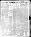 Lancashire Evening Post Saturday 31 January 1891 Page 1