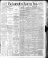 Lancashire Evening Post Friday 13 February 1891 Page 1