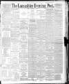 Lancashire Evening Post Tuesday 17 February 1891 Page 1