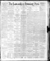 Lancashire Evening Post Monday 02 March 1891 Page 1