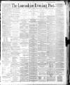 Lancashire Evening Post Monday 09 March 1891 Page 1