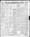 Lancashire Evening Post Monday 16 March 1891 Page 1