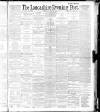 Lancashire Evening Post Wednesday 25 March 1891 Page 1