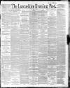 Lancashire Evening Post Friday 01 May 1891 Page 1