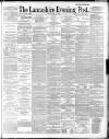 Lancashire Evening Post Friday 22 May 1891 Page 1