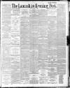 Lancashire Evening Post Friday 05 June 1891 Page 1