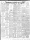 Lancashire Evening Post Tuesday 22 September 1891 Page 1