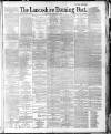 Lancashire Evening Post Saturday 07 November 1891 Page 1
