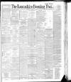 Lancashire Evening Post Wednesday 17 February 1892 Page 1