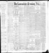 Lancashire Evening Post Friday 03 June 1892 Page 1