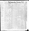 Lancashire Evening Post Tuesday 21 June 1892 Page 1