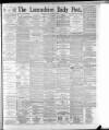 Lancashire Evening Post Thursday 02 February 1893 Page 1