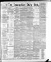 Lancashire Evening Post Monday 20 February 1893 Page 1