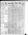Lancashire Evening Post Friday 07 April 1893 Page 1