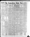 Lancashire Evening Post Friday 28 April 1893 Page 1