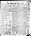 Lancashire Evening Post Saturday 13 May 1893 Page 1