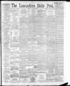 Lancashire Evening Post Monday 14 August 1893 Page 1