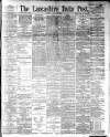 Lancashire Evening Post Monday 23 April 1894 Page 1