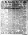 Lancashire Evening Post Tuesday 29 May 1894 Page 1