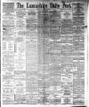 Lancashire Evening Post Thursday 28 June 1894 Page 1