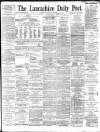 Lancashire Evening Post Monday 14 January 1895 Page 1