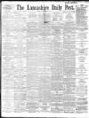 Lancashire Evening Post Friday 18 January 1895 Page 1