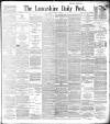 Lancashire Evening Post Tuesday 02 July 1895 Page 1
