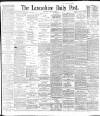 Lancashire Evening Post Saturday 03 August 1895 Page 1