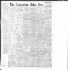 Lancashire Evening Post Tuesday 03 December 1895 Page 1
