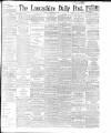 Lancashire Evening Post Friday 06 December 1895 Page 1