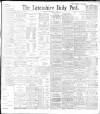 Lancashire Evening Post Saturday 07 December 1895 Page 1